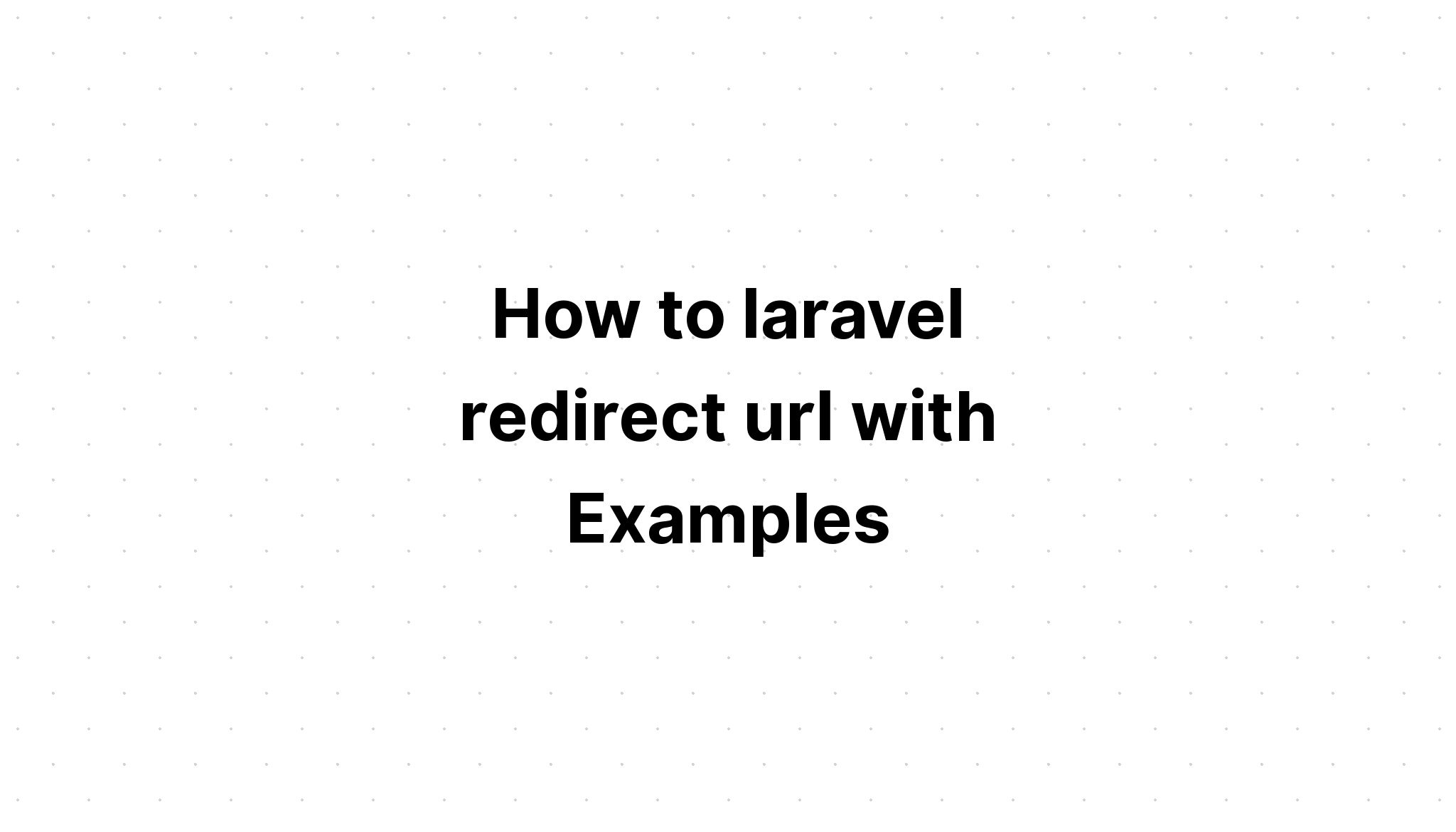 Làm thế nào để laravel chuyển hướng url với các ví dụ